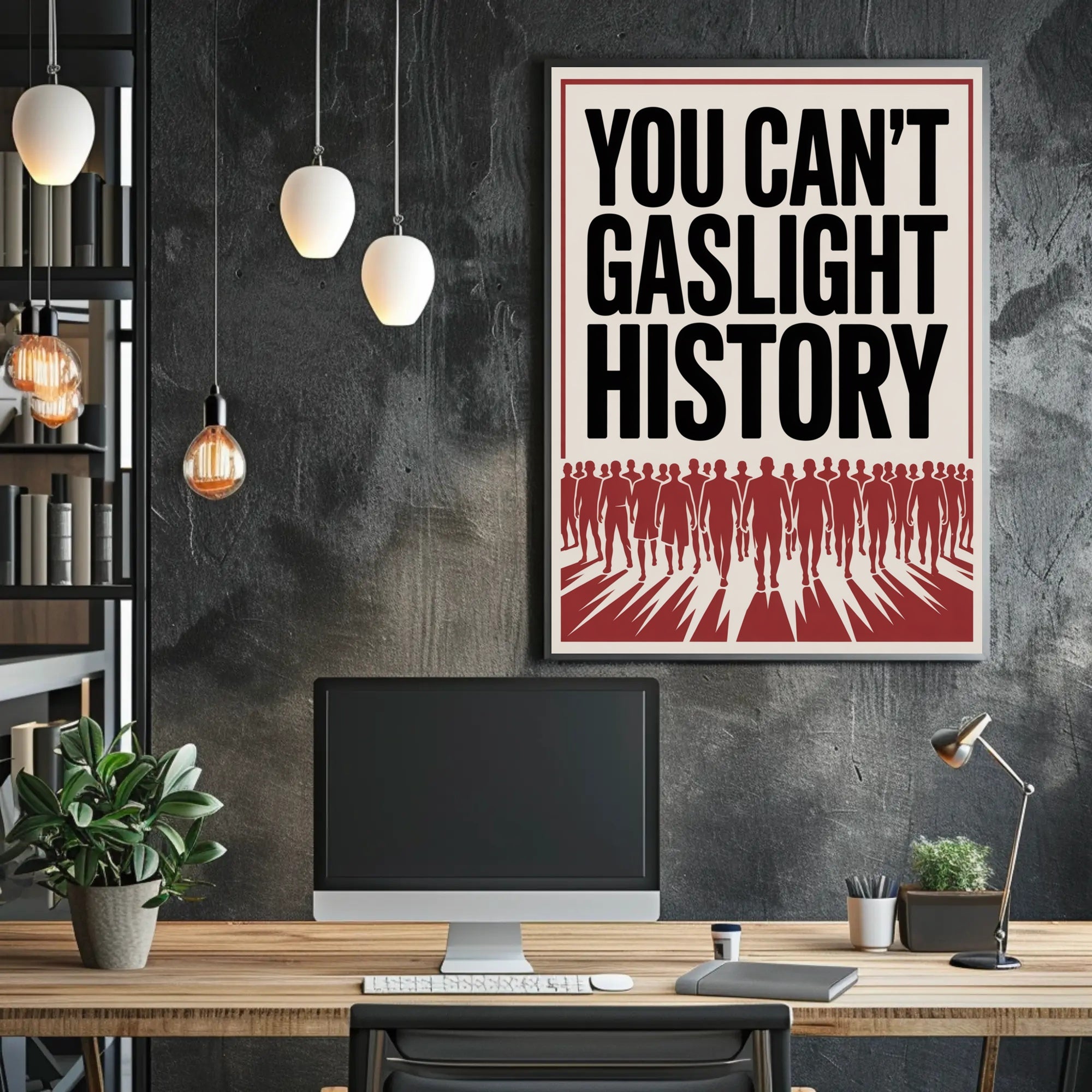 You Can't Gaslight History Political or Propaganda Poster