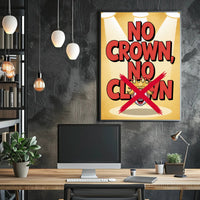 No Crown No Clown Political or Propaganda Poster