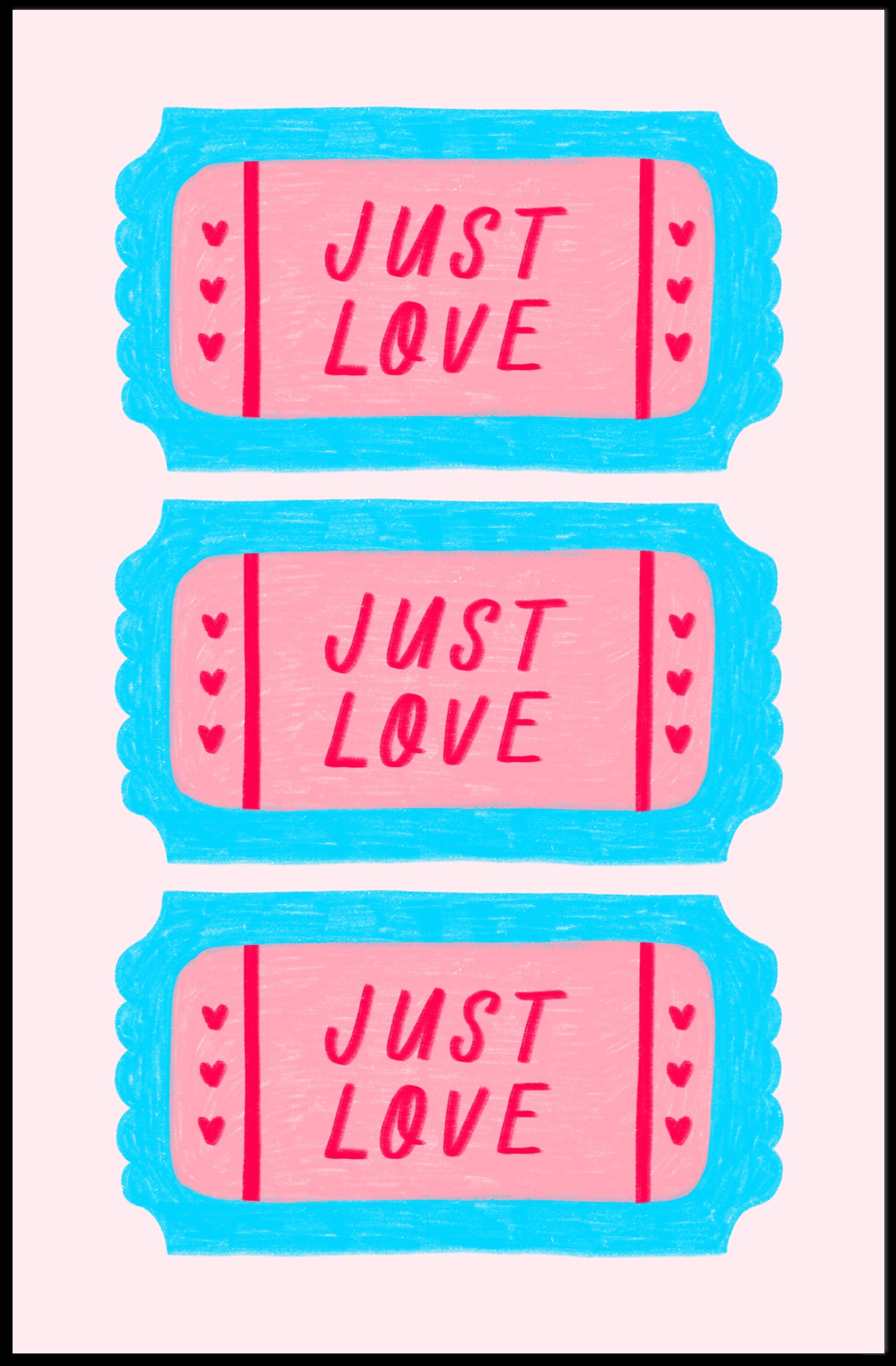 JUST LOVE Ticket Design: Motivational or Quote Poster PosterGoat