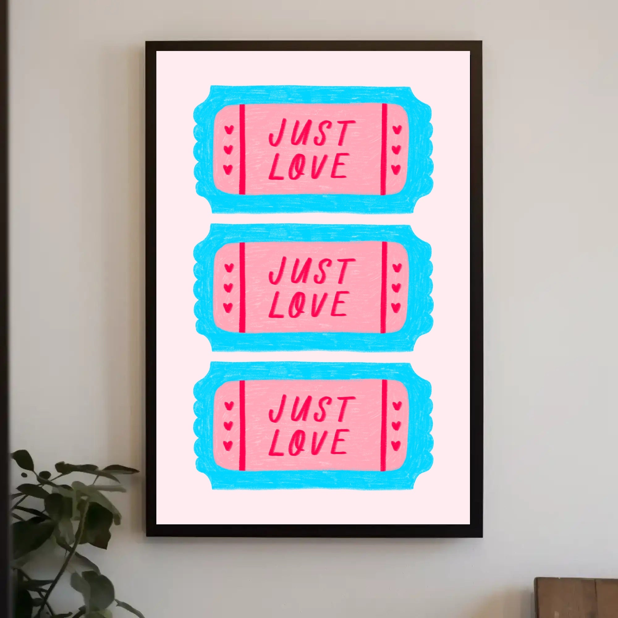 JUST LOVE Ticket Design: Motivational or Quote Poster PosterGoat