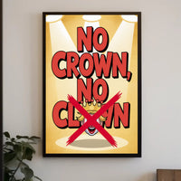 No Crown No Clown Political or Propaganda Poster