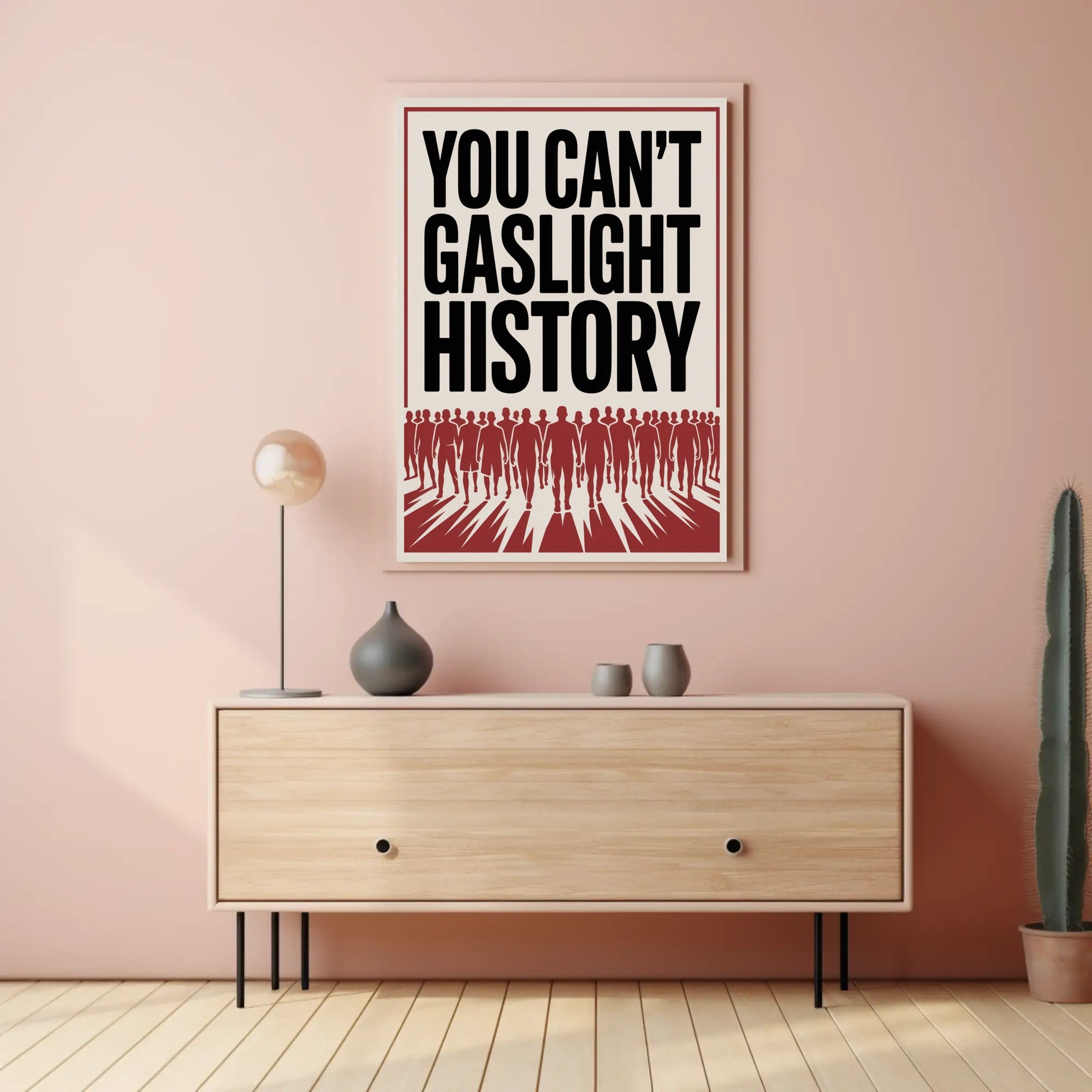 You Can't Gaslight History Political or Propaganda Poster