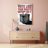Vote Like Your Rights Depend On It Political Poster