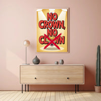 No Crown No Clown Political or Propaganda Poster