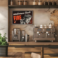 Carelessness Breeds Fire Poster PosterGoat