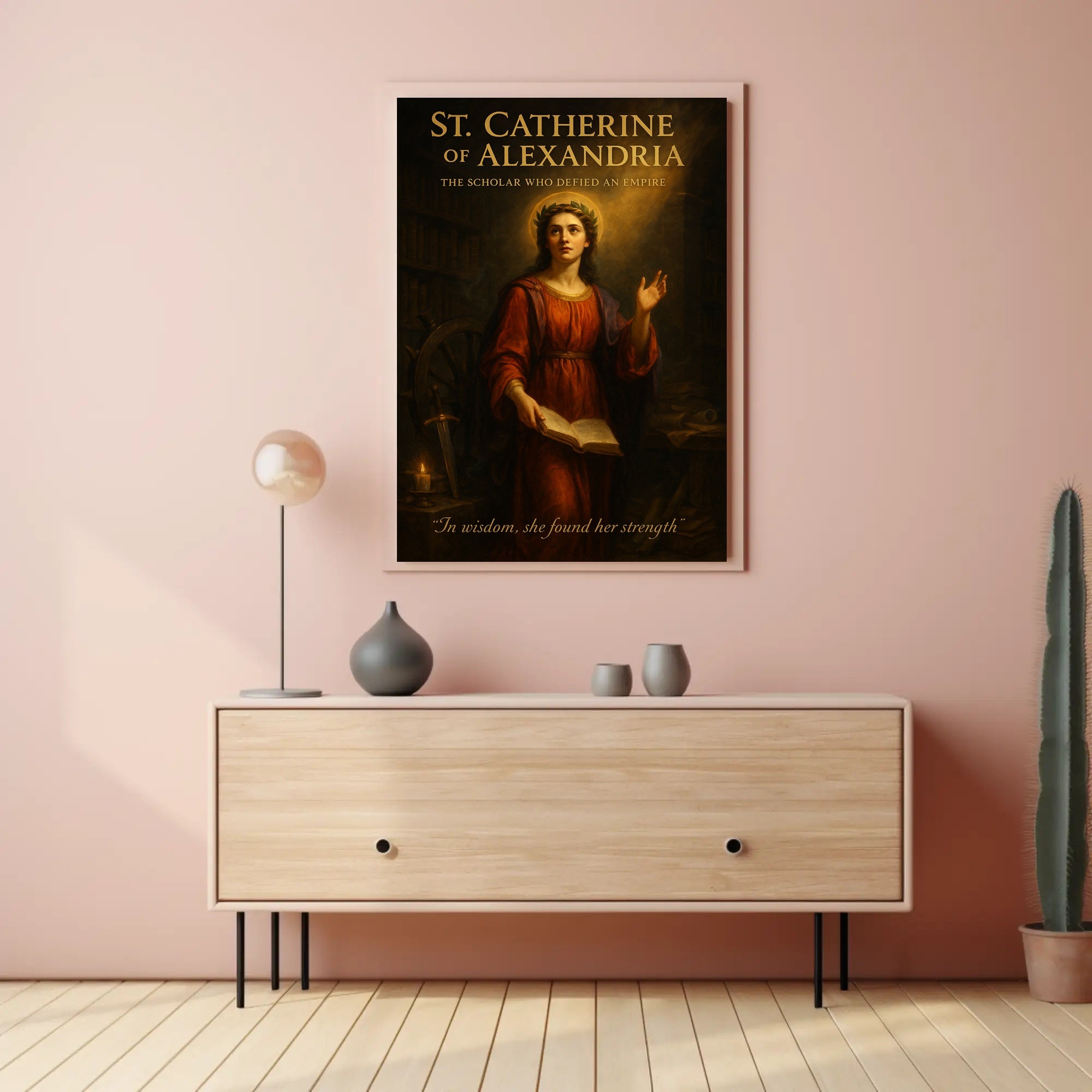 St. Catherine of Alexandria  The Scholar Who Defied an Empire Poster PosterGoat