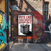 Vote Like Your Rights Depend On It Political Poster