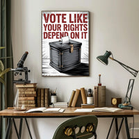 Vote Like Your Rights Depend On It Political Poster