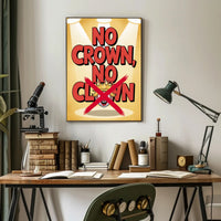 No Crown No Clown Political or Propaganda Poster