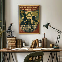Waste Not, Want Not Home Front Effort Poster