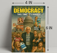 Democracy This Time Its Dumber Poster Art PosterGoat