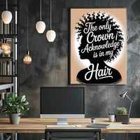 The Only Crown is Hair Motivational or Quote Poster