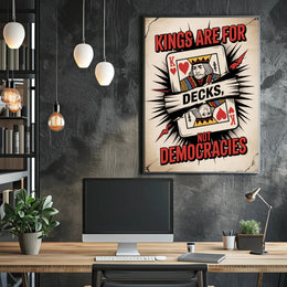 Kings Are for Decks Political or Propaganda Poster