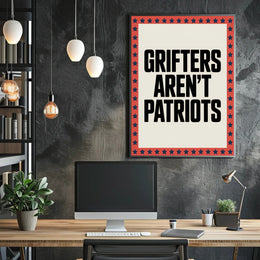 Grifters Aren't Patriots Political or Propaganda Poster