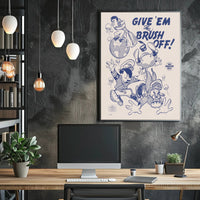 Give 'Em the Brush Off! Poster PosterGoat