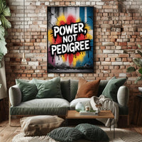 Power Not Pedigree Urban Graffiti Motivational Poster