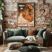 Pour It On! Poster PosterGoat