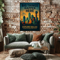 Explore Dallas Big Things Happen Here Poster