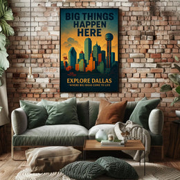 Explore Dallas Big Things Happen Here Poster