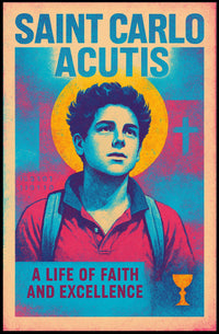 Saint Carlo Acutis A Life Of Faith And Poster