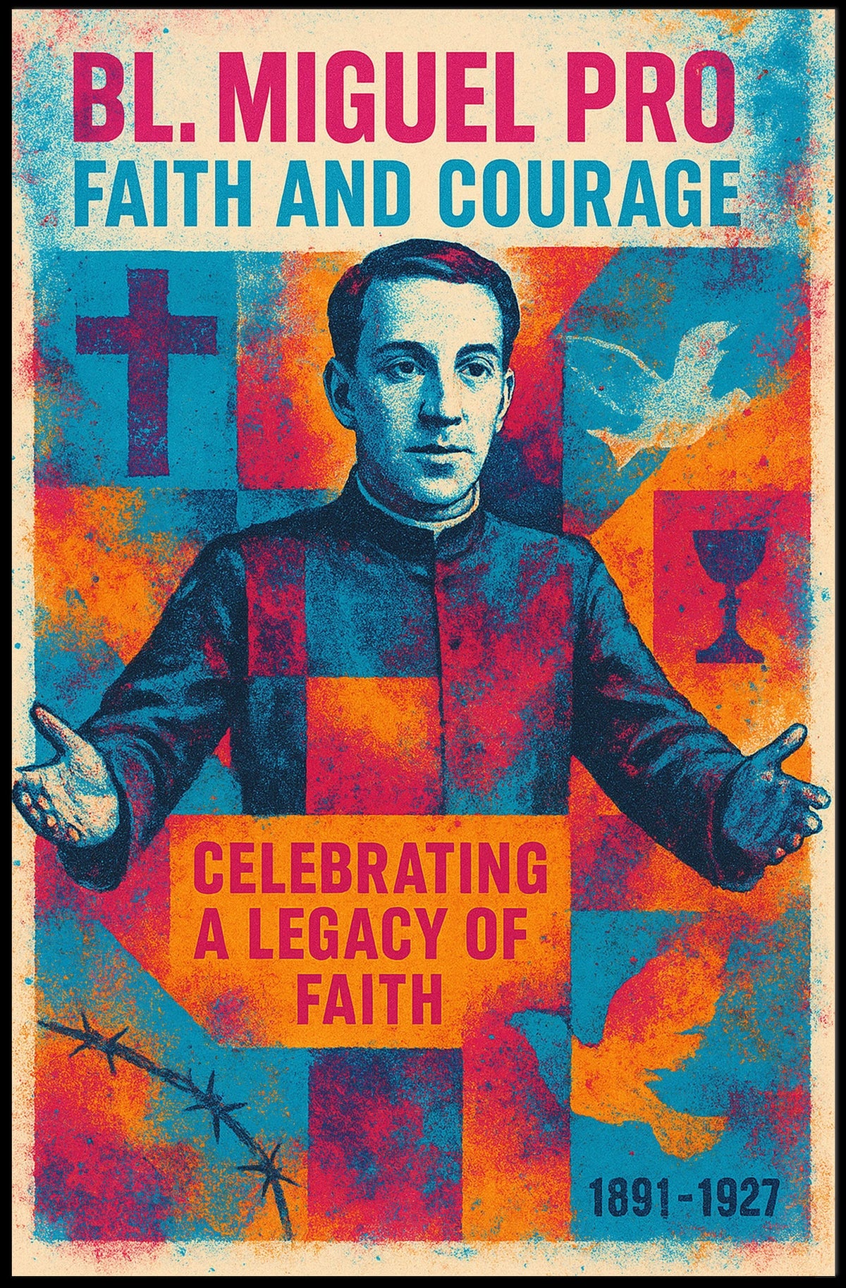 Bl. Miguel Pro Faith And Courage Poster