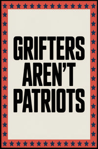 Grifters Aren't Patriots Political or Propaganda Poster