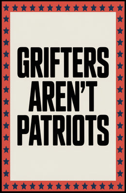 Grifters Aren't Patriots Political or Propaganda Poster