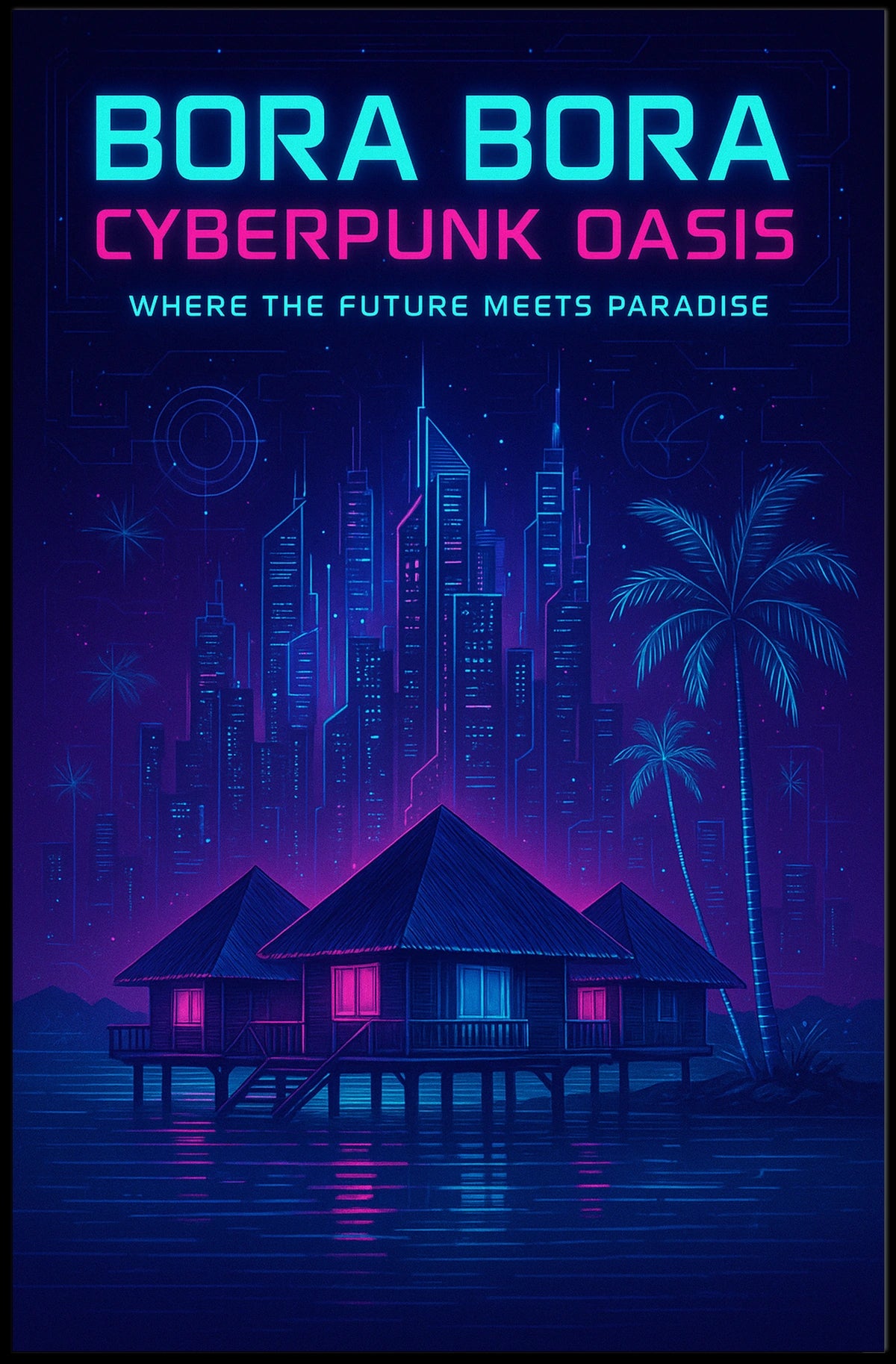 Bora Bora Cyberpunk Oasis Poster