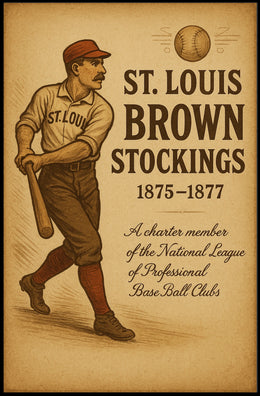 St. Louis Brown Stockings 1875-1877 Poster