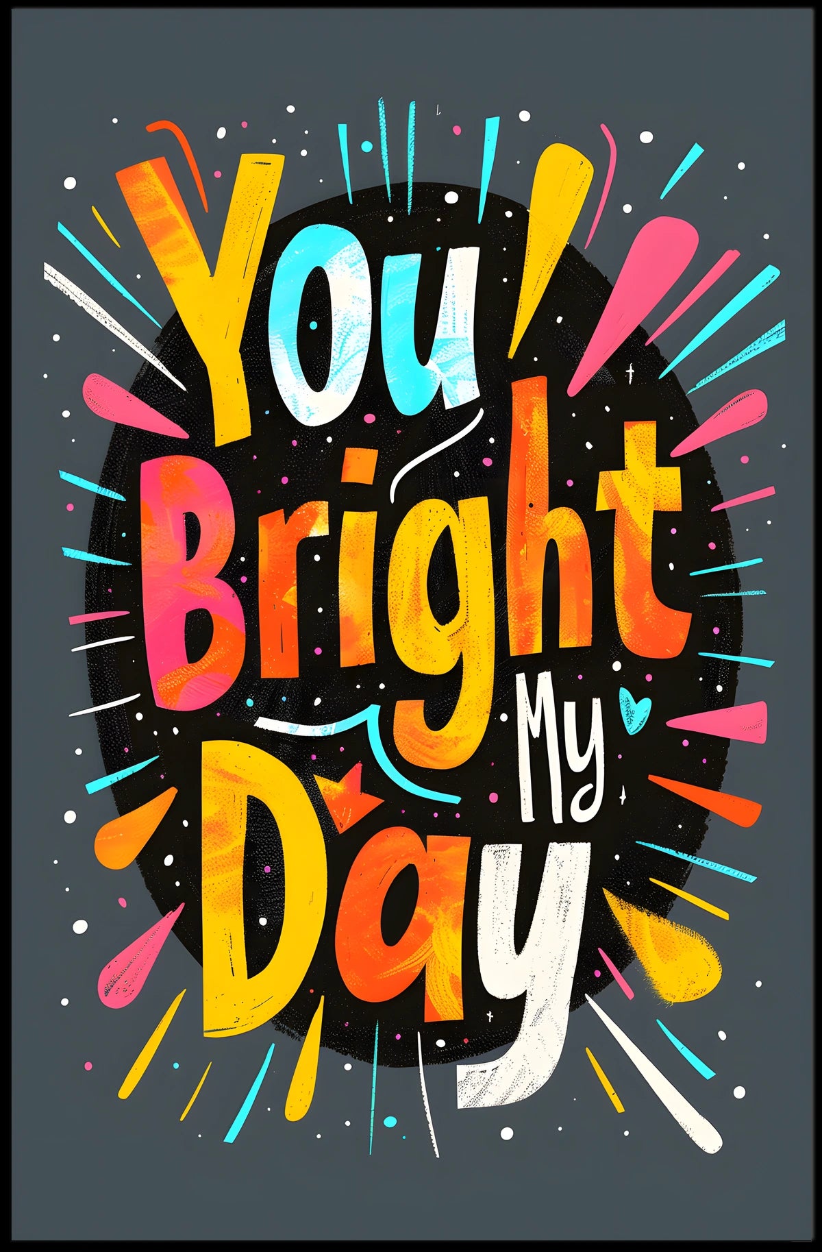 You Brighten My Day Poster
