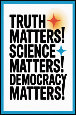 Truth Science Democracy Matters Political or Propaganda Poster