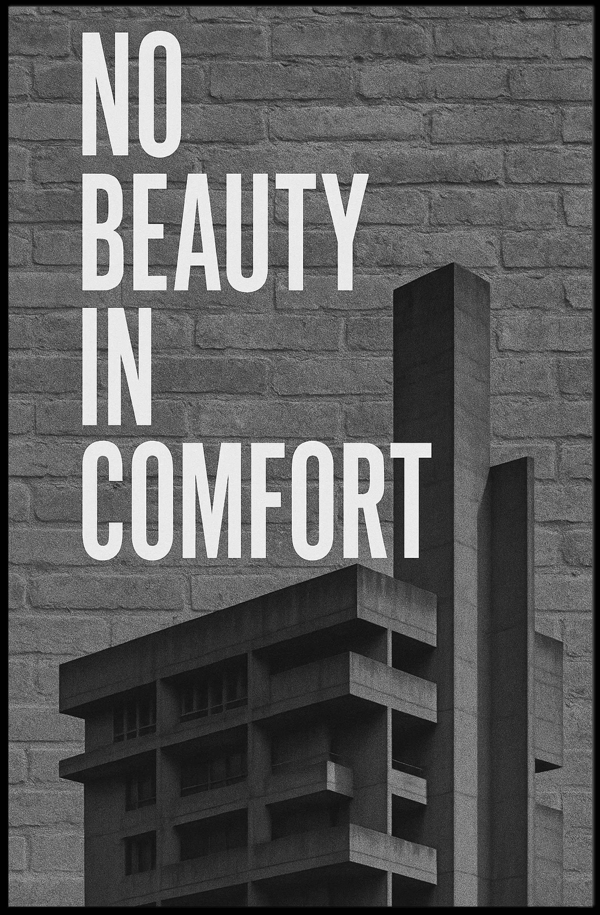 NO BEAUTY IN COMFORT Urban or Cityscape Poster