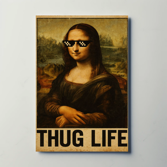 Mona Lisa Thug Life Meme Art Poster Poster