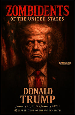 Donald Trump 45th President of the United States Zombidents Poster Series