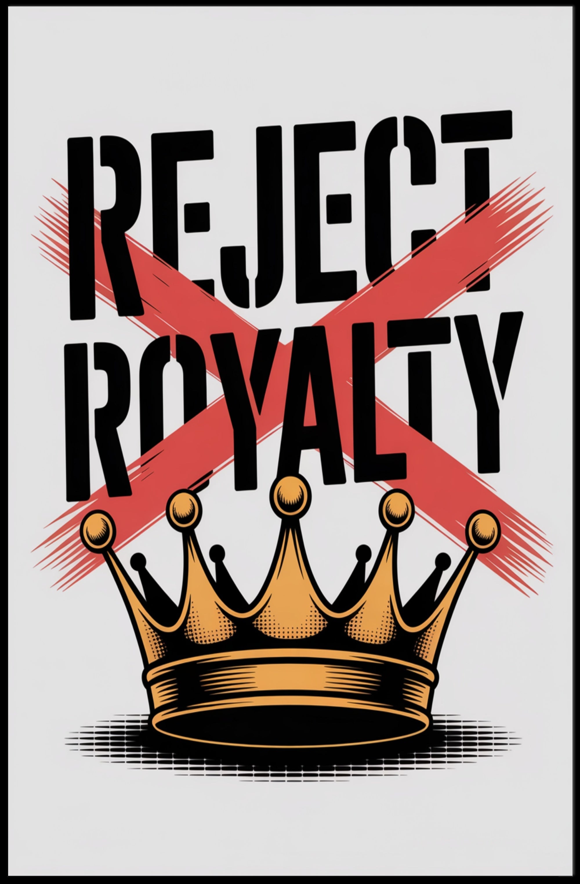REJECT ROYALTY Artistic Graphic Design Poster