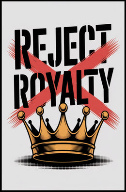 REJECT ROYALTY Artistic Graphic Design Poster