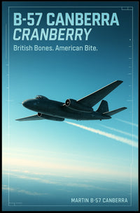 B-57 Canberra: British Bones, American Bite Poster