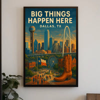Big Things Happen Here Dallas, Tx Poster