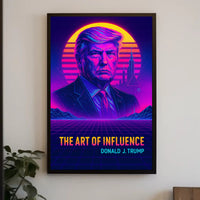 The Art of Influence Donald Trump Neon Retro-Futuristic Poster