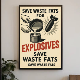 Save Waste Fats for Explosives Poster