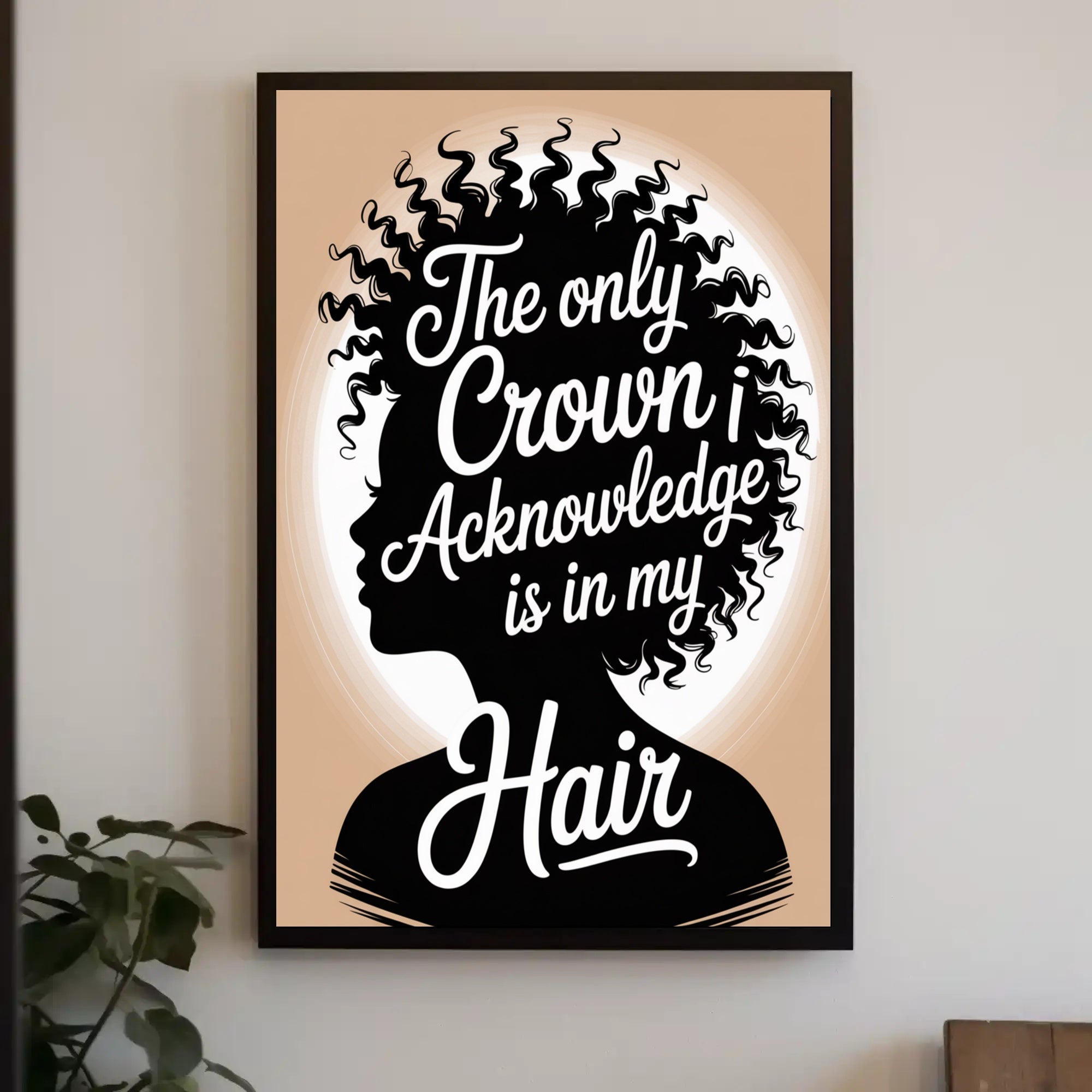 The Only Crown is Hair Motivational or Quote Poster