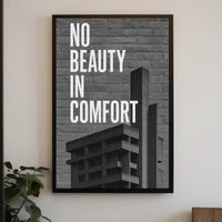 NO BEAUTY IN COMFORT Urban or Cityscape Poster