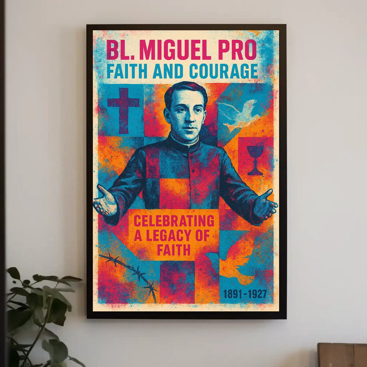 Bl. Miguel Pro Faith And Courage Poster