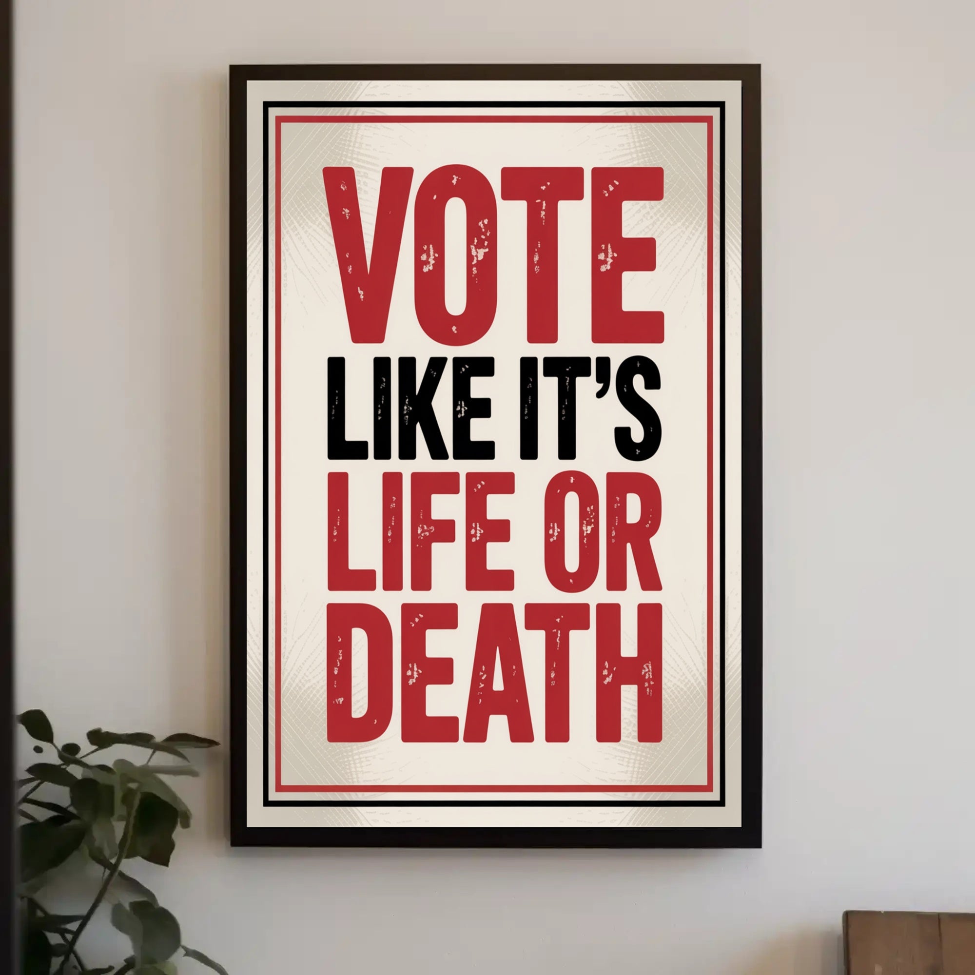 Vote Like It's Life or Death Political Poster