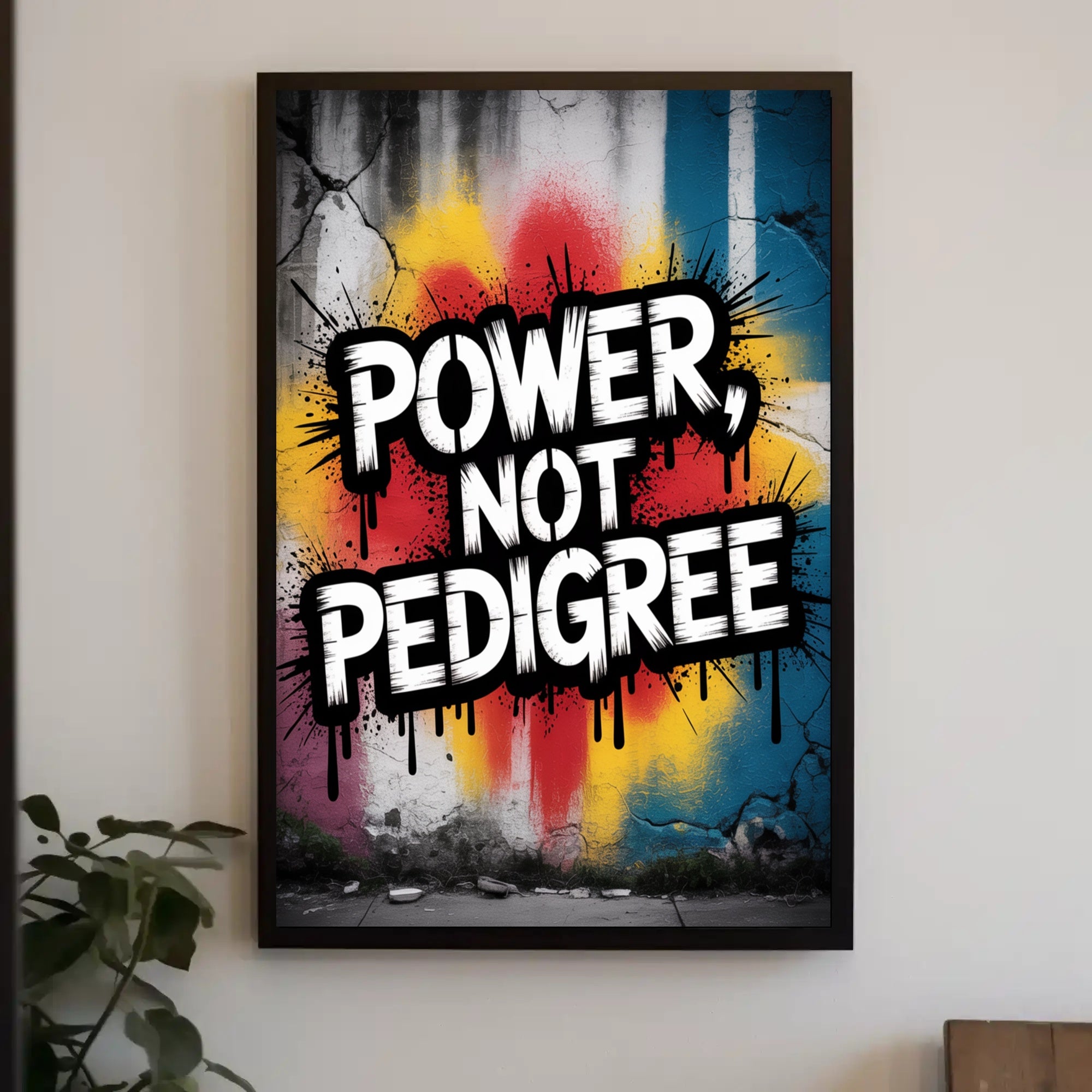 Power Not Pedigree Urban Graffiti Motivational Poster