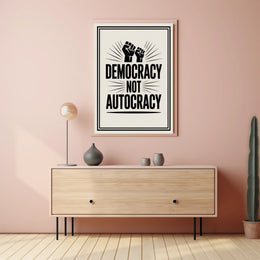Democracy Not Autocracy Political or Propaganda Poster