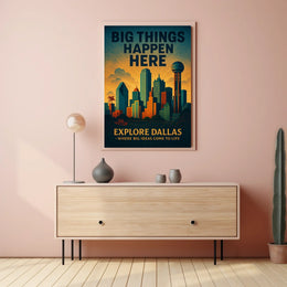 Explore Dallas Big Things Happen Here Poster