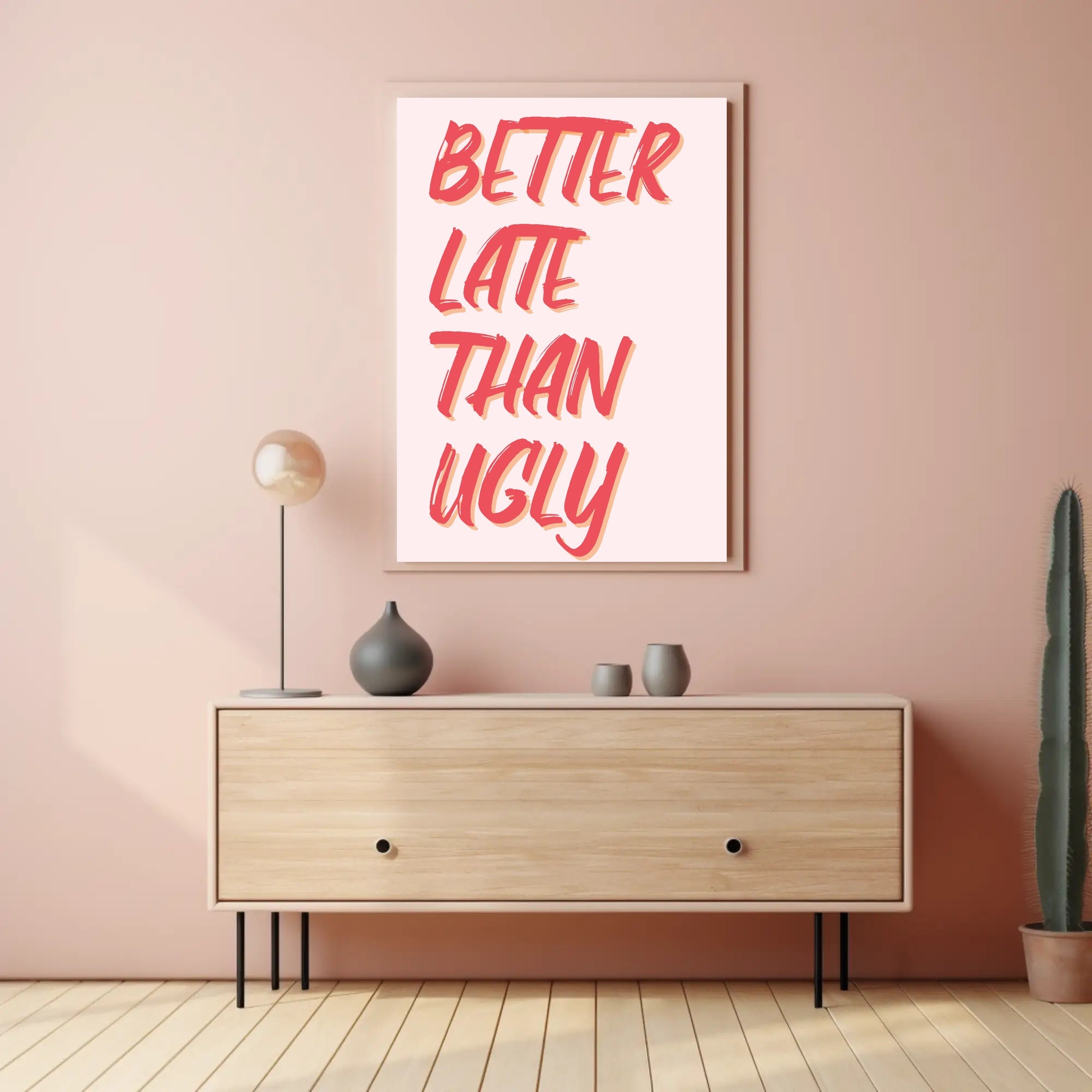 Better Late Than Ugly Motivational Quote Poster PosterGoat