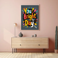You Brighten My Day Poster