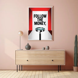 FOLLOW THE MONEY financial investigation motivational or quote poster